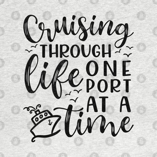 Cruising Through Life One Port At A Time Cruise Vacation Funny by GlimmerDesigns